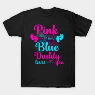 Pink Or Blue Daddy Loves You New Dad T-Shirt